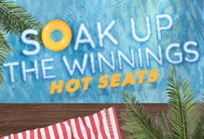 Soak up the Winnings Hot Seats